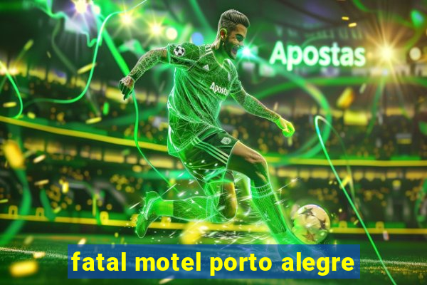 fatal motel porto alegre